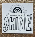 Choose to shine