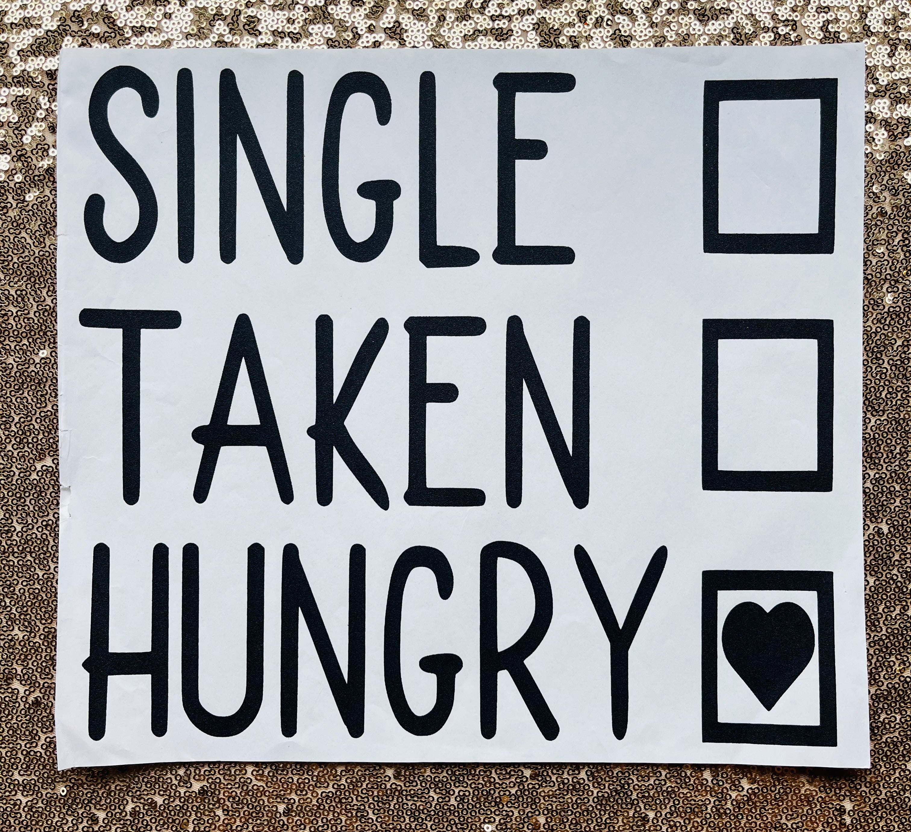 Single taken hungry