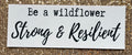 Be a wildflower