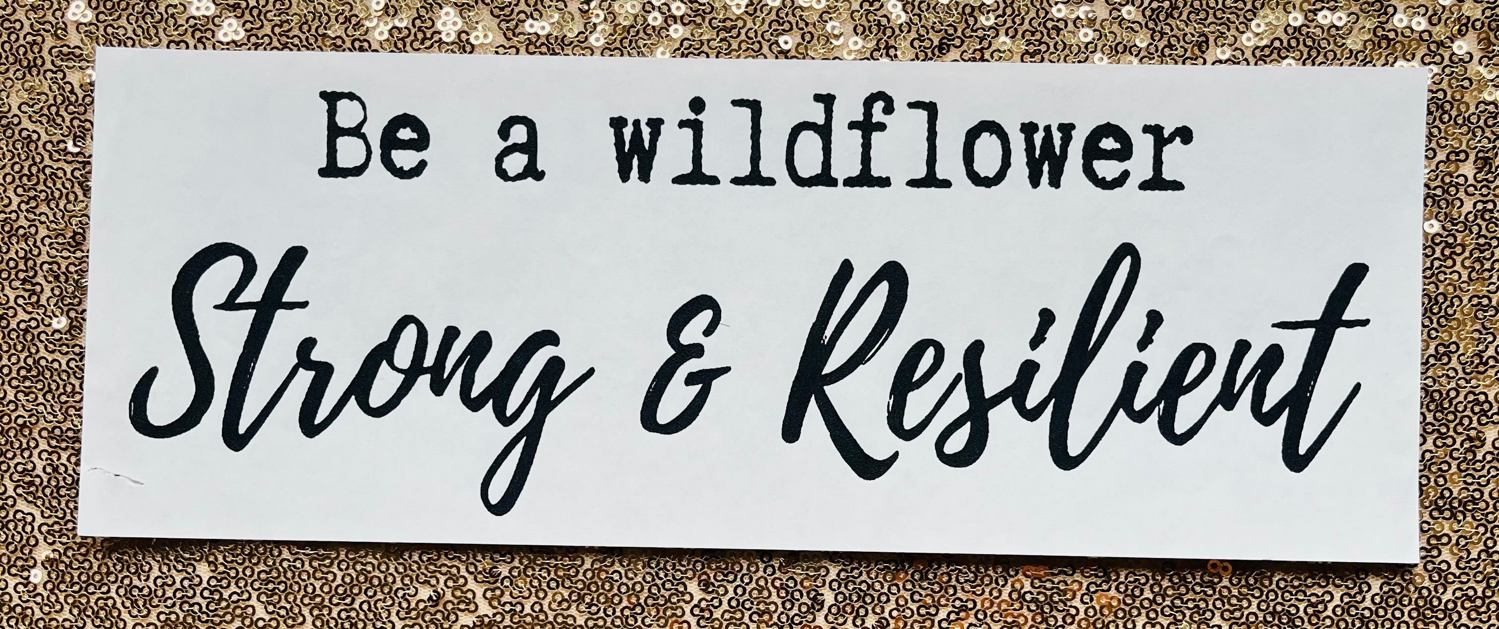 Be a wildflower